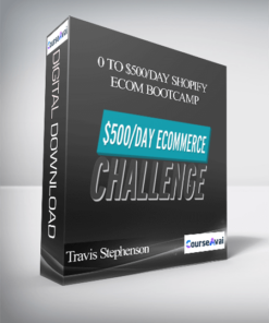 Travis Stephenson - 0 To $500/Day Shopify eCom Bootcamp