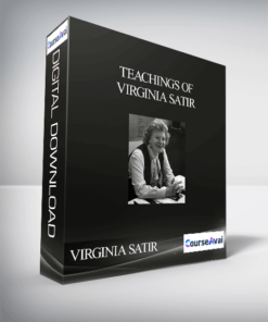 VIRGINIA SATIR - TEACHINGS OF VIRGINIA SATIR