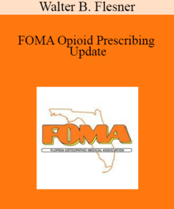 Walter B. Flesner - FOMA Opioid Prescribing Update