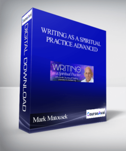 Writing as a Spiritual Practice Advanced With Mark Matousek