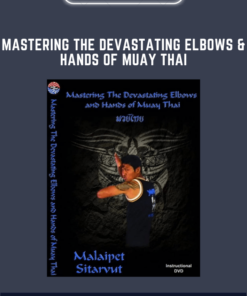 Mastering The Devastating Elbows & Hands of MUAY THAI  -  Malaipet Sasiprapa