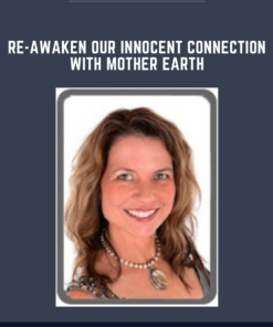 Re - awaken Our Innocent Connection With Mother Earth  -  Colette Stefan