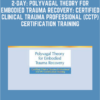 2-Day: Polyvagal Theory for Embodied Trauma Recovery: Certified Clinical Trauma Professional (CCTP) Certification Training - Arielle Schwartz