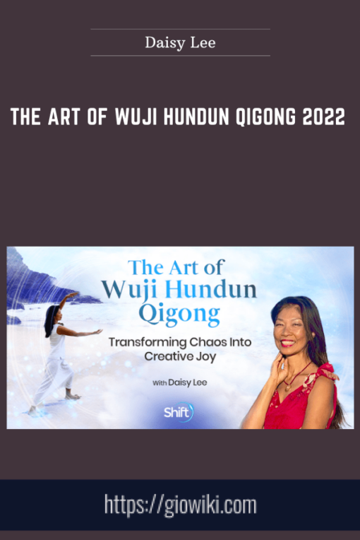 The Art Of Wuji Hundun Qigong 2022  -  Daisy Lee