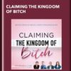 Claiming the Kingdom of Bitch  -  Gary Douglas and Others