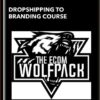 Dropshipping To Branding Course   -  The Ecom Wolf Pack