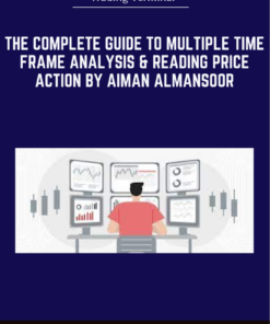 The Complete Guide to Multiple Time Frame Analysis & Reading Price Action by Aiman Almansoor - Trading Terminal
