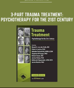 3-Part Trauma Treatment: Psychotherapy for the 21st Century - Janina Fisher