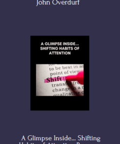 A Glimpse Inside… Shifting Habits of Attention Program With John Overdurf