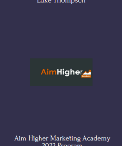 Aim Higher Marketing Academy 2022 Program By Luke Thompson