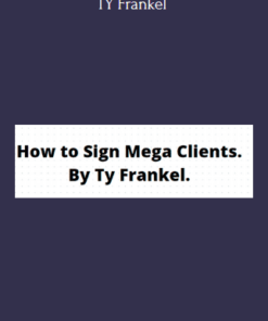 How to Sign Mega Clients - TY Frankel
