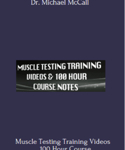 Muscle Testing Training Videos _ 100 Hour Course  - Dr. Michael McCall
