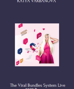 The Viral Bundles System Live 2022 Program With KATYA VARBANOVA