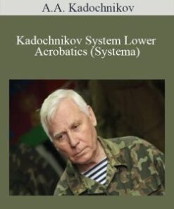 A.A. Kadochnikov – Kadochnikov System Lower Acrobatics (Systema)