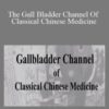 ACCM The Gall Bladder Channel Of Classical Chinese Medicine 250x343 1 » Courses[GB]