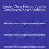 ACE Institute Online – Kinetic Chain Patterns Causing Complicated Knee Conditions