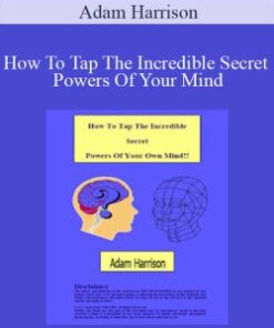 Adam Harrison – How To Tap The Incredible Secret Powers Of Your Mind