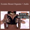 Adina Rivers Ecstatic Breast Orgasms Audio 250x343 1 » Courses[GB]