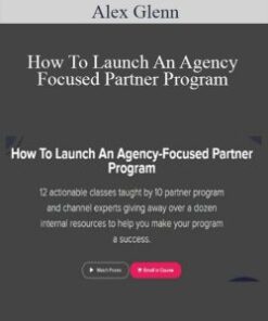 Alex Glenn – How To Launch An Agency Focused Partner Program