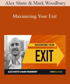 Alex Shute & Mark Woodbury – Maximizing Your Exit