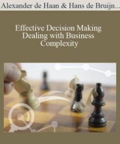 Alexander de Haan & Hans de Bruijn & Els van Daalen – Effective Decision Making – Dealing with Business Complexity