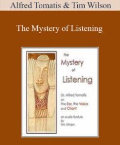 Alfred Tomatis & Tim Wilson – The Mystery of Listening