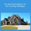 Alicia Cox Get the Deed Subject To the Existing Mortgage 250x343 1 » Courses[GB]