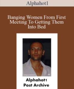 Alphahot1 – Banging Women From First Meeting To Getting Them Into Bed