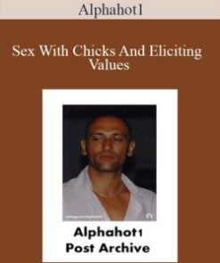 Alphahot1 – Sex With Chicks And Eliciting Values