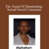 Alphahot1 The Trend Of Diminishing Sexual Social Consensus 250x343 1 » Courses[GB]
