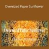 Amity Katharine Libby – Oversized Paper Sunflower