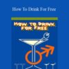 Anthony Berger – How To Drink For Free