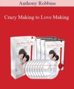 Anthony Robbins – Crazy Making to Love Making