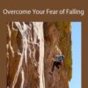 Arno Ilgner Overcome Your Fear of Falling 250x343 1 » Courses[GB]