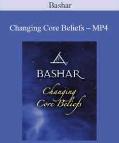 Bashar – Changing Core Beliefs – MP4