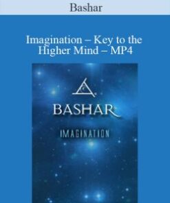 Bashar – Imagination – Key to the Higher Mind – MP4