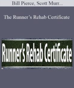 Bill Pierce, Scott Murr & Jamey Gordon – The Runner’s Rehab Certificate: Reduce Injury and Increase Performance for Runners of all Ages & Abilities