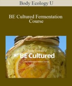 Body Ecology U – BE Cultured Fermentation Course
