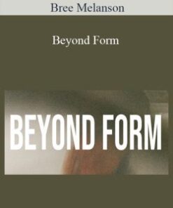 Bree Melanson – Beyond Form