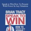 Brian Tracy – Speak to Win How To Present With Power In Any Situation
