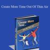 C Kellogg – Create More Time Out Of Thin Air