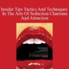 C Kellogg – Insider Tips Tactics And Techniques In The Arts Of Seduction Charisma And Attraction