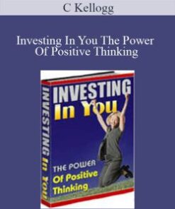 C Kellogg – Investing In You The Power Of Positive Thinking
