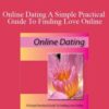 C Kellogg Online Dating A Simple Practical Guide To Finding Love Online 250x343 1 » Courses[GB]