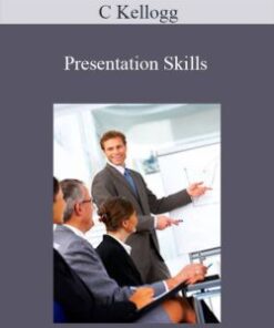 C Kellogg – Presentation Skills