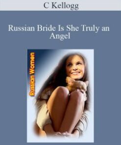 C Kellogg – Russian Bride Is She Truly an Angel