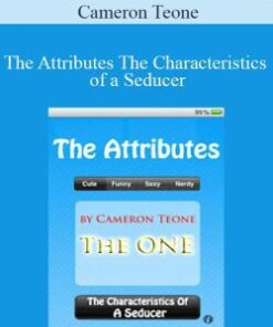 Cameron Teone – The Attributes The Characteristics of a Seducer