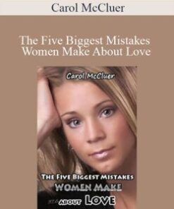 Carol McCluer – The Five Biggest Mistakes Women Make About Love
