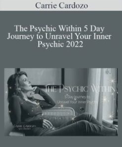 Carrie Cardozo – The Psychic Within 5 Day Journey to Unravel Your Inner Psychic 2022