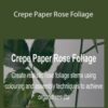 Catherine Oxley Crepe Paper Rose Foliage 250x343 1 » Courses[GB]